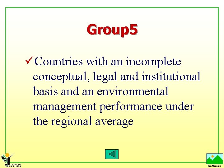 Group 5 üCountries with an incomplete conceptual, legal and institutional basis and an environmental