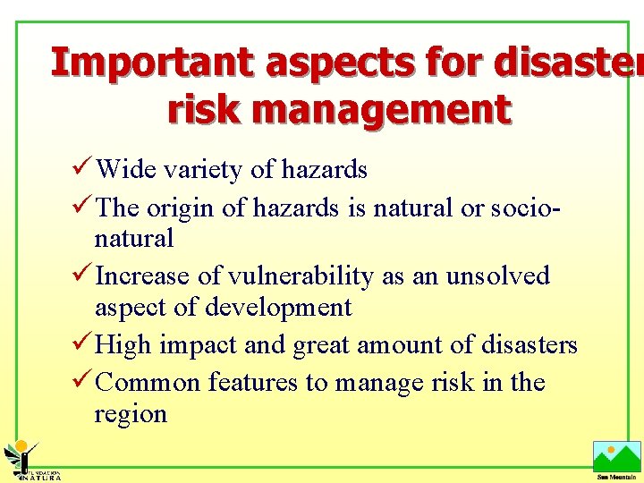 Important aspects for disaster risk management ü Wide variety of hazards ü The origin