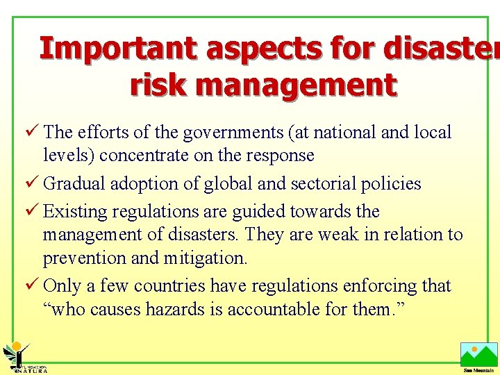 Important aspects for disaster risk management ü The efforts of the governments (at national