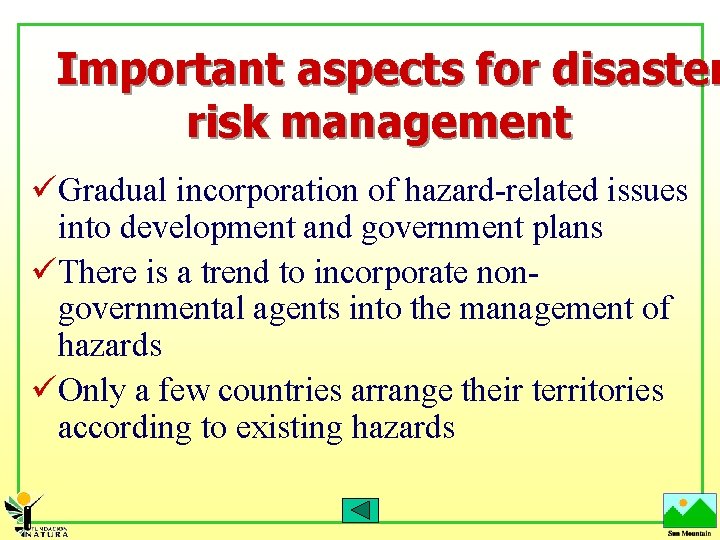 Important aspects for disaster risk management üGradual incorporation of hazard-related issues into development and