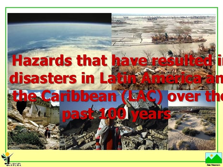 Hazards that have resulted in disasters in Latin America an the Caribbean (LAC) over