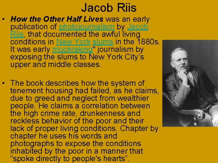 Jacob Riis • How the Other Half Lives was an early publication of photojournalism