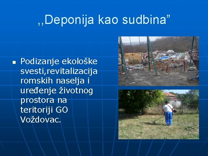 , , Deponija kao sudbina” n Podizanje ekološke svesti, revitalizacija romskih naselja i uređenje