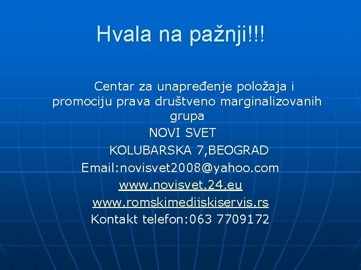 Hvala na pažnji!!! Centar za unapređenje položaja i promociju prava društveno marginalizovanih grupa NOVI