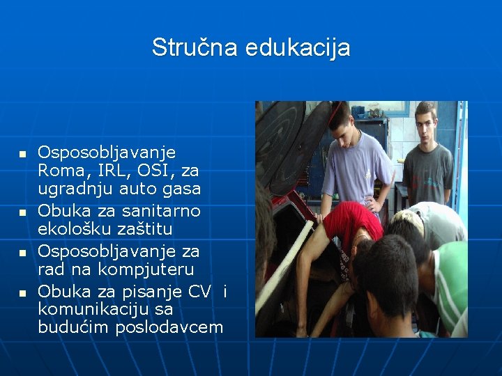 Stručna edukacija n n Osposobljavanje Roma, IRL, OSI, za ugradnju auto gasa Obuka za