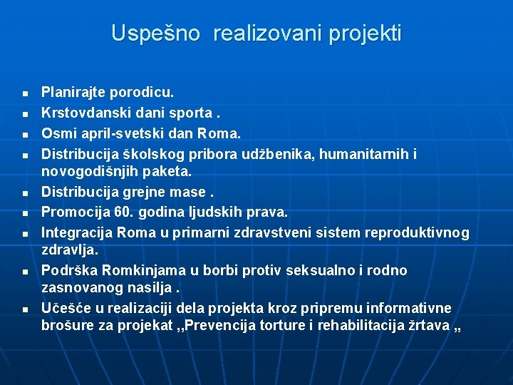 Uspešno realizovani projekti n n n n n Planirajte porodicu. Krstovdanski dani sporta. Osmi