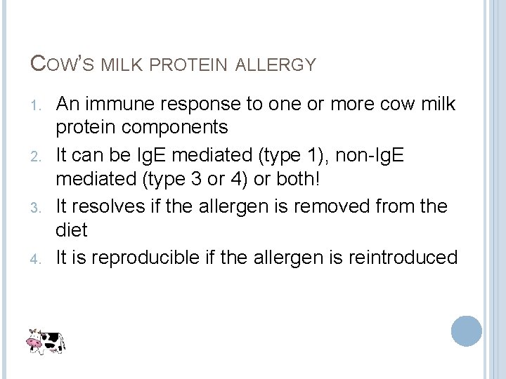 COW’S MILK PROTEIN ALLERGY 1. 2. 3. 4. An immune response to one or COW’S MILK PROTEIN ALLERGY 1. 2. 3. 4. An immune response to one or