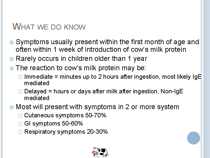 WHAT WE DO KNOW Symptoms usually present within the first month of age and WHAT WE DO KNOW Symptoms usually present within the first month of age and