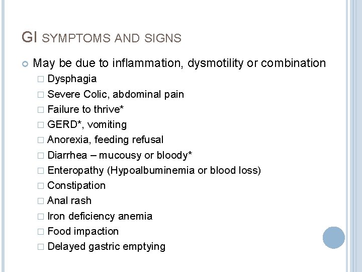 GI SYMPTOMS AND SIGNS May be due to inflammation, dysmotility or combination � Dysphagia GI SYMPTOMS AND SIGNS May be due to inflammation, dysmotility or combination � Dysphagia