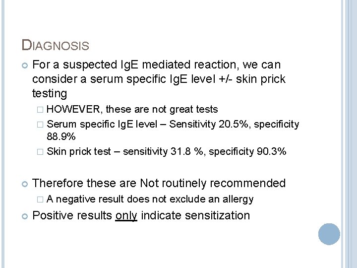 DIAGNOSIS For a suspected Ig. E mediated reaction, we can consider a serum specific DIAGNOSIS For a suspected Ig. E mediated reaction, we can consider a serum specific