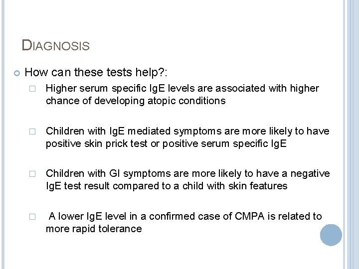 DIAGNOSIS How can these tests help? : � Higher serum specific Ig. E levels DIAGNOSIS How can these tests help? : � Higher serum specific Ig. E levels