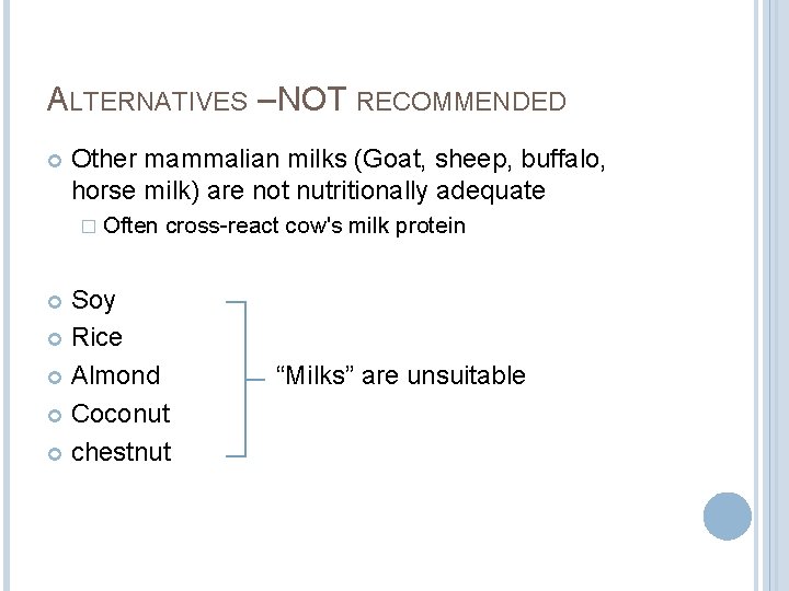 ALTERNATIVES – NOT RECOMMENDED Other mammalian milks (Goat, sheep, buffalo, horse milk) are not ALTERNATIVES – NOT RECOMMENDED Other mammalian milks (Goat, sheep, buffalo, horse milk) are not
