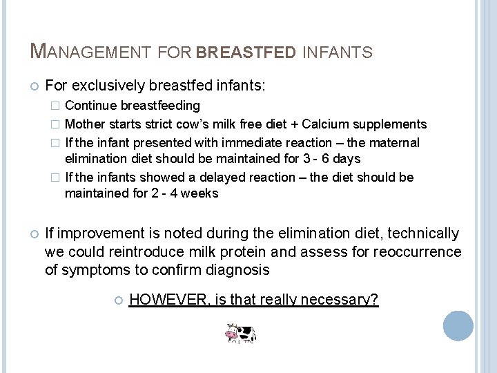 MANAGEMENT FOR BREASTFED INFANTS For exclusively breastfed infants: Continue breastfeeding � Mother starts strict MANAGEMENT FOR BREASTFED INFANTS For exclusively breastfed infants: Continue breastfeeding � Mother starts strict