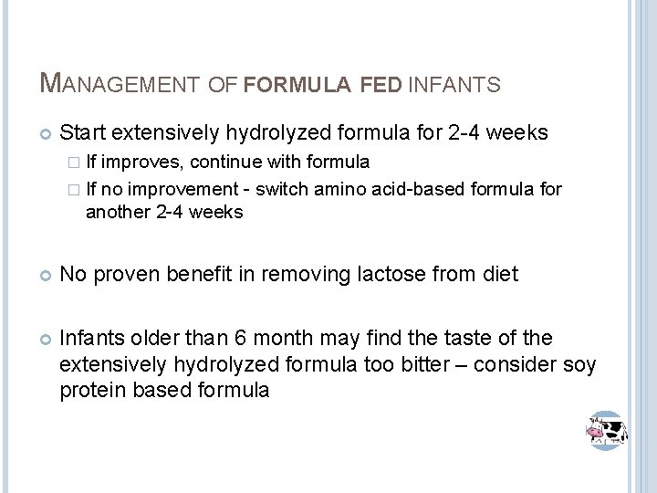 MANAGEMENT OF FORMULA FED INFANTS Start extensively hydrolyzed formula for 2 -4 weeks � MANAGEMENT OF FORMULA FED INFANTS Start extensively hydrolyzed formula for 2 -4 weeks �