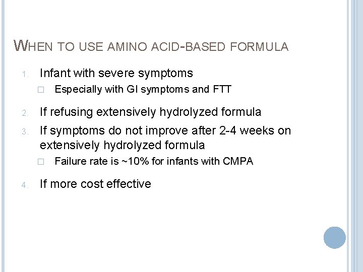 WHEN TO USE AMINO ACID-BASED FORMULA 1. Infant with severe symptoms � Especially with WHEN TO USE AMINO ACID-BASED FORMULA 1. Infant with severe symptoms � Especially with