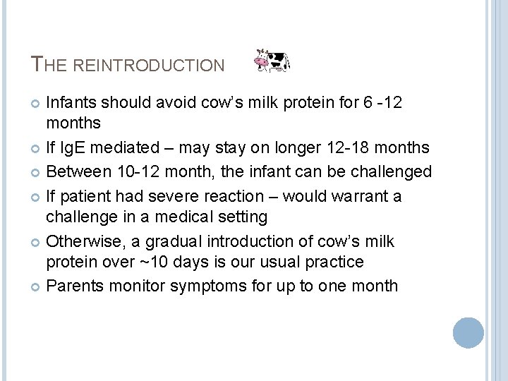 THE REINTRODUCTION Infants should avoid cow’s milk protein for 6 -12 months If Ig. THE REINTRODUCTION Infants should avoid cow’s milk protein for 6 -12 months If Ig.