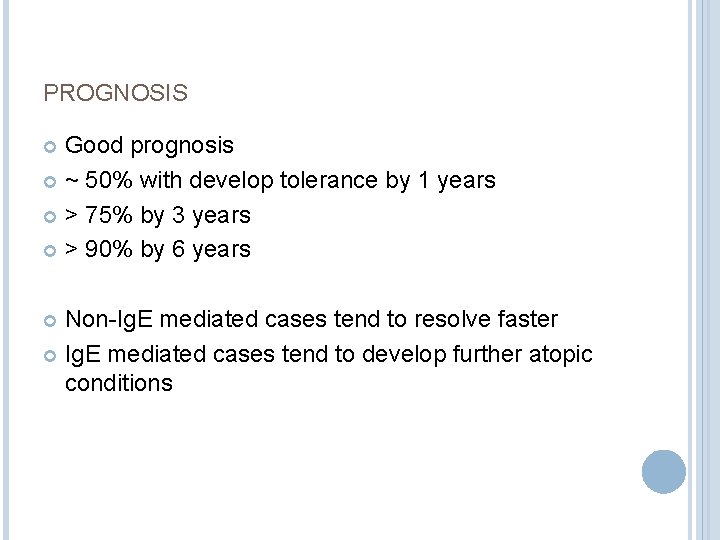 PROGNOSIS Good prognosis ~ 50% with develop tolerance by 1 years > 75% by PROGNOSIS Good prognosis ~ 50% with develop tolerance by 1 years > 75% by