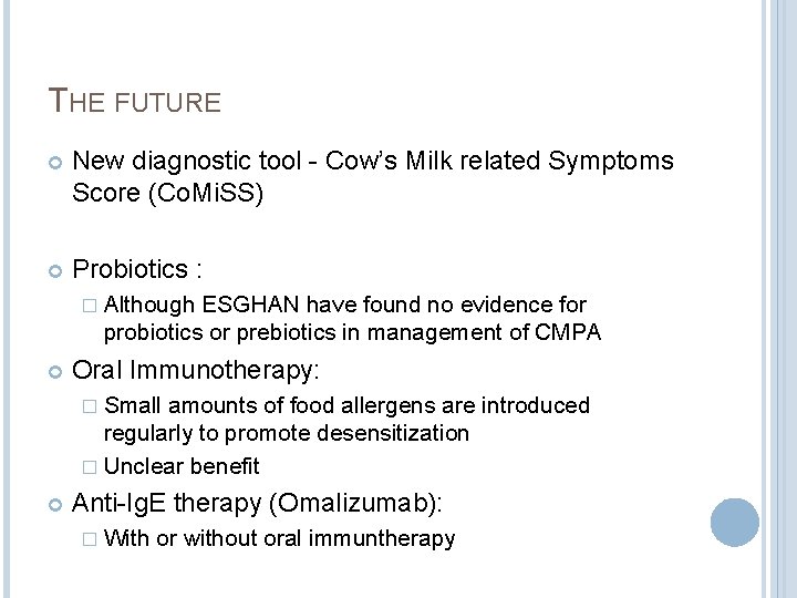 THE FUTURE New diagnostic tool - Cow’s Milk related Symptoms Score (Co. Mi. SS) THE FUTURE New diagnostic tool - Cow’s Milk related Symptoms Score (Co. Mi. SS)