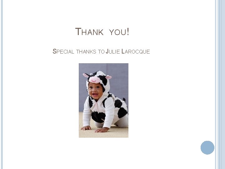 THANK YOU! SPECIAL THANKS TO JULIE LAROCQUE THANK YOU! SPECIAL THANKS TO JULIE LAROCQUE