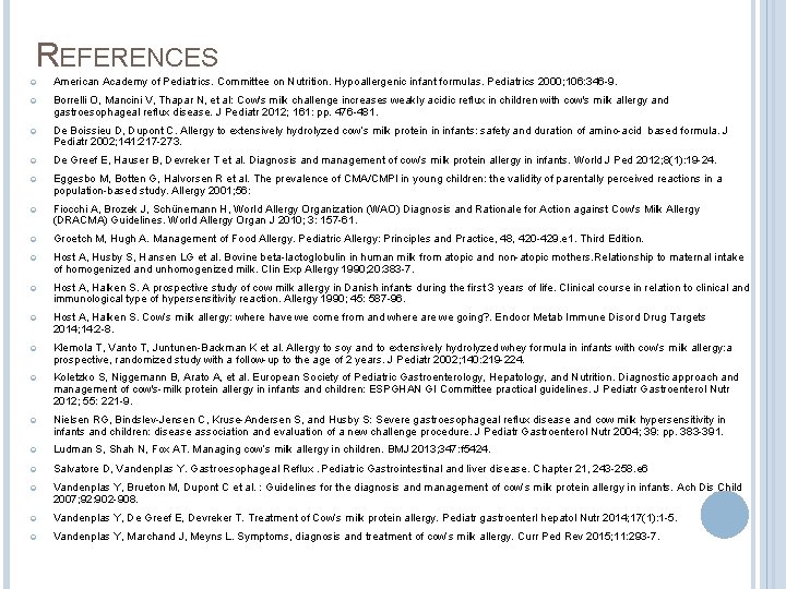 REFERENCES American Academy of Pediatrics. Committee on Nutrition. Hypoallergenic infant formulas. Pediatrics 2000; 106: REFERENCES American Academy of Pediatrics. Committee on Nutrition. Hypoallergenic infant formulas. Pediatrics 2000; 106:
