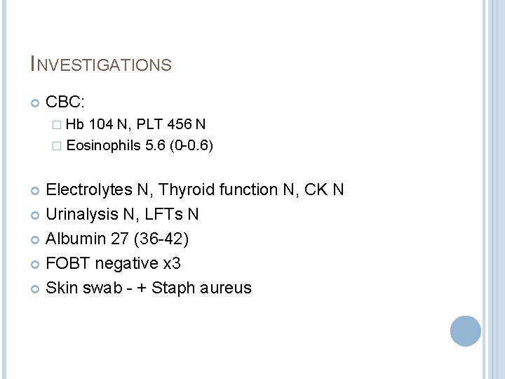 INVESTIGATIONS CBC: � Hb 104 N, PLT 456 N � Eosinophils 5. 6 (0 INVESTIGATIONS CBC: � Hb 104 N, PLT 456 N � Eosinophils 5. 6 (0