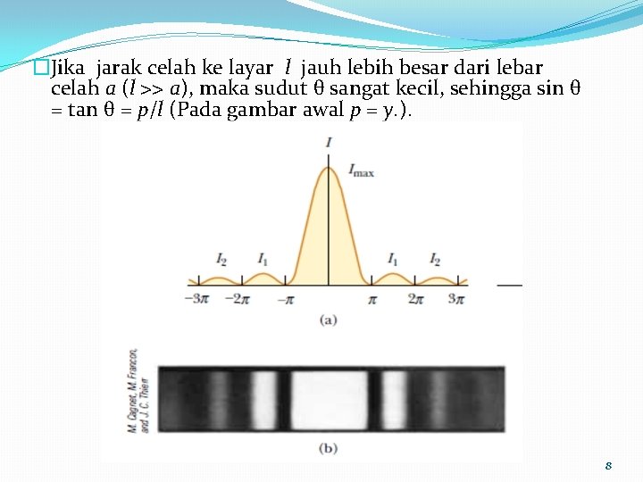 �Jika jarak celah ke layar l jauh lebih besar dari lebar celah a (l