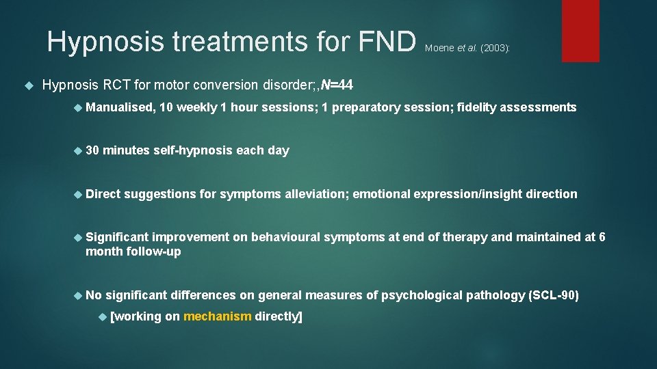 Hypnosis treatments for FND Moene et al. (2003): Hypnosis RCT for motor conversion disorder;