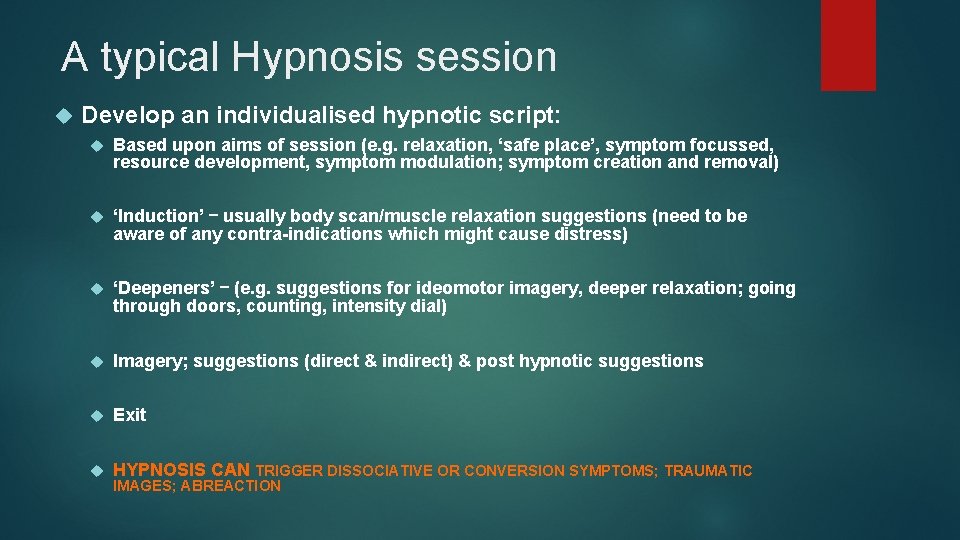 A typical Hypnosis session Develop an individualised hypnotic script: Based upon aims of session