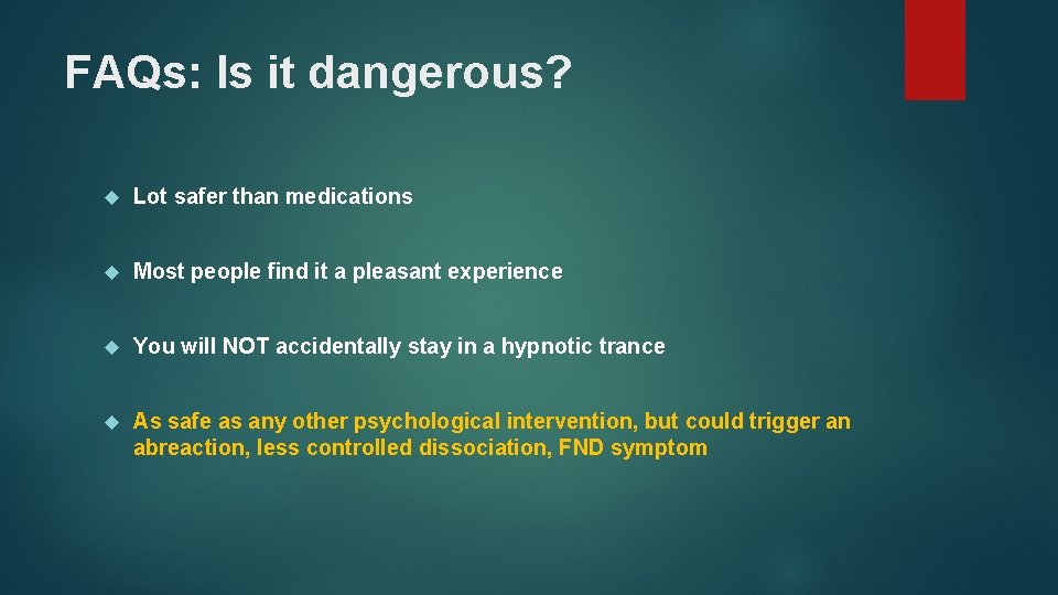 FAQs: Is it dangerous? Lot safer than medications Most people find it a pleasant