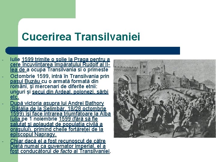 Cucerirea Transilvaniei - - Iulie 1599 trimite o solie la Praga pentru a cere