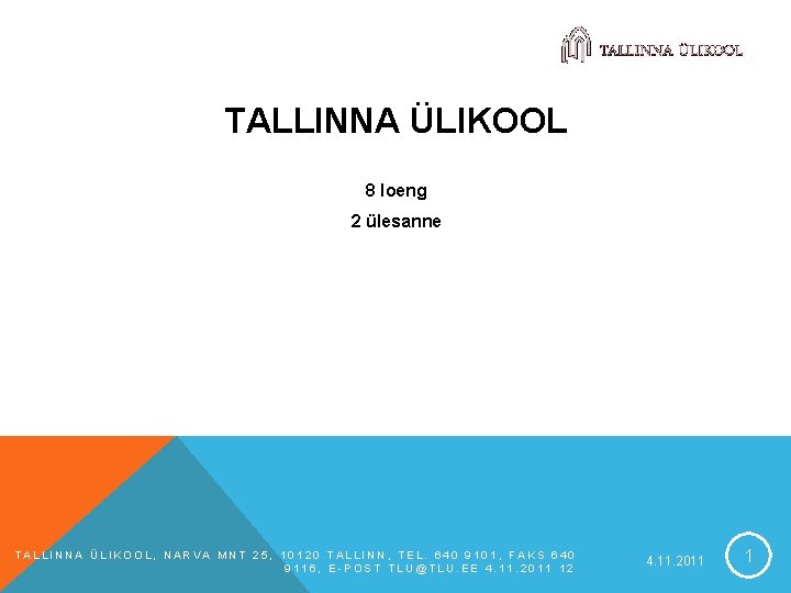 TALLINNA ÜLIKOOL 8 loeng 2 ülesanne TALLINNA ÜLIKOOL, NARVA MNT 25, 10120 TALLINN, TEL.