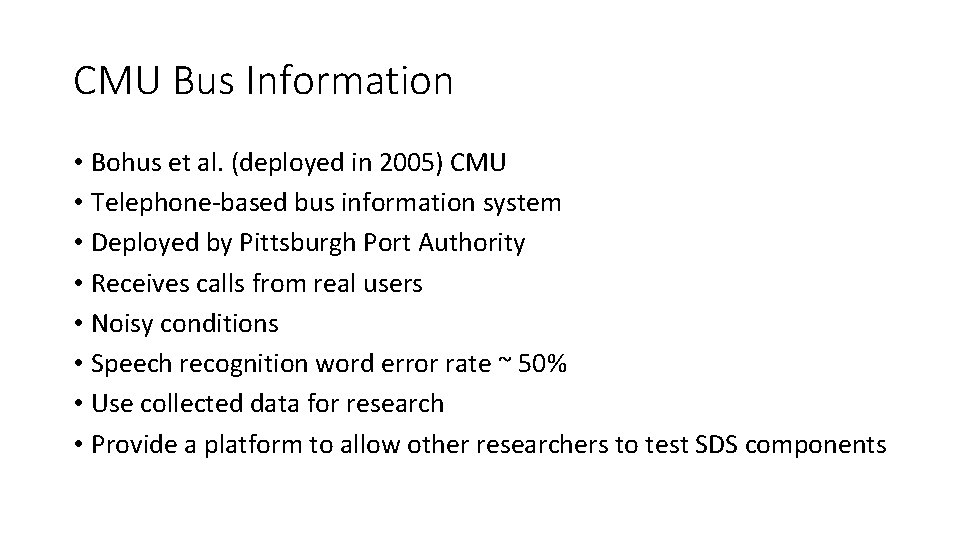 CMU Bus Information • Bohus et al. (deployed in 2005) CMU • Telephone‐based bus