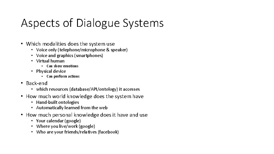 Aspects of Dialogue Systems • Which modalities does the system use • Voice only