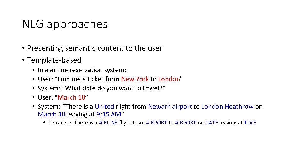 NLG approaches • Presenting semantic content to the user • Template‐based • • •