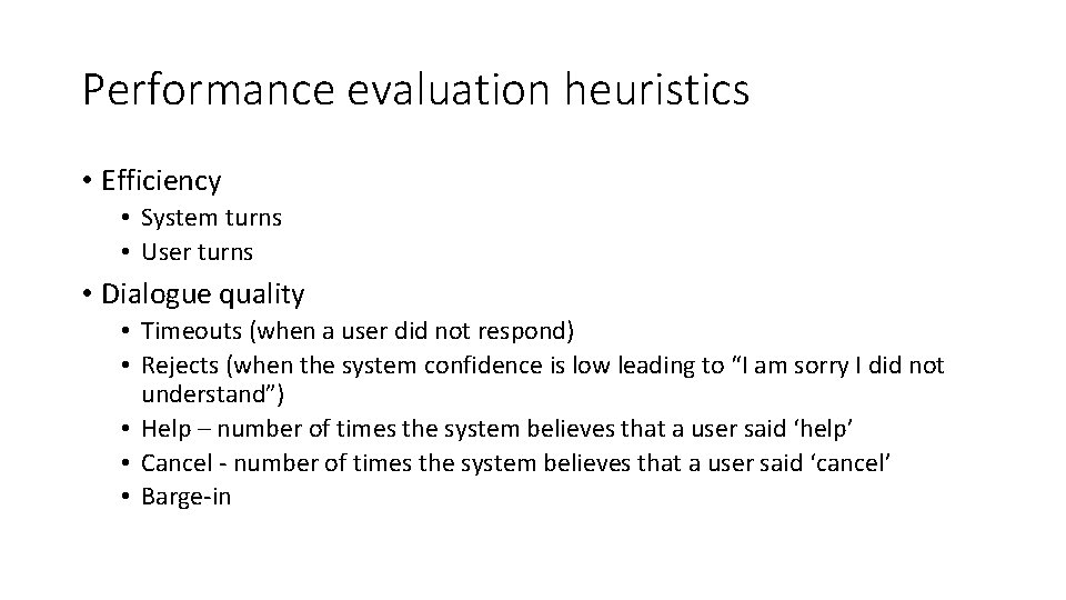Performance evaluation heuristics • Efficiency • System turns • User turns • Dialogue quality