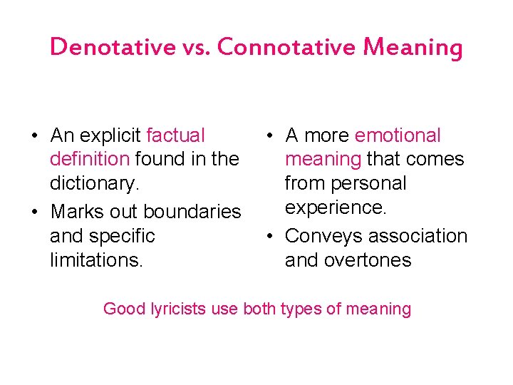 Denotative vs. Connotative Meaning • An explicit factual definition found in the dictionary. •