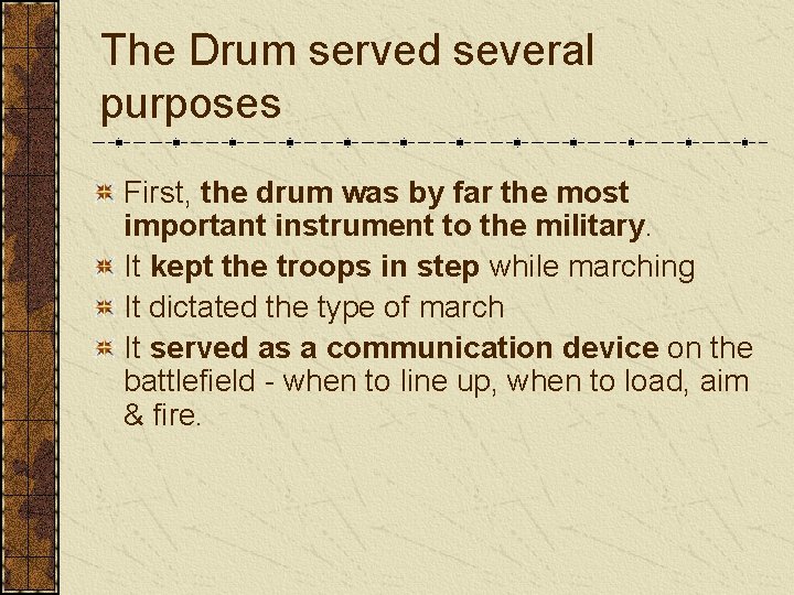 The Drum served several purposes First, the drum was by far the most important