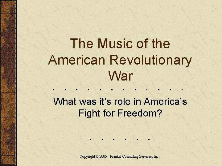 The Music of the American Revolutionary War What was it’s role in America’s Fight