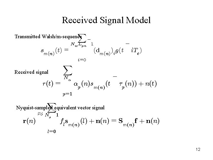 Received Signal Model X Transmitted Walsh/m-sequence ¡ sm(n) (t) = Received signal r(t) = Received Signal Model X Transmitted Walsh/m-sequence ¡ sm(n) (t) = Received signal r(t) =