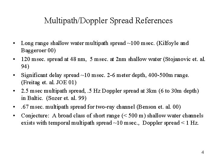 Multipath/Doppler Spread References • Long range shallow water multipath spread ~100 msec. (Kilfoyle and Multipath/Doppler Spread References • Long range shallow water multipath spread ~100 msec. (Kilfoyle and