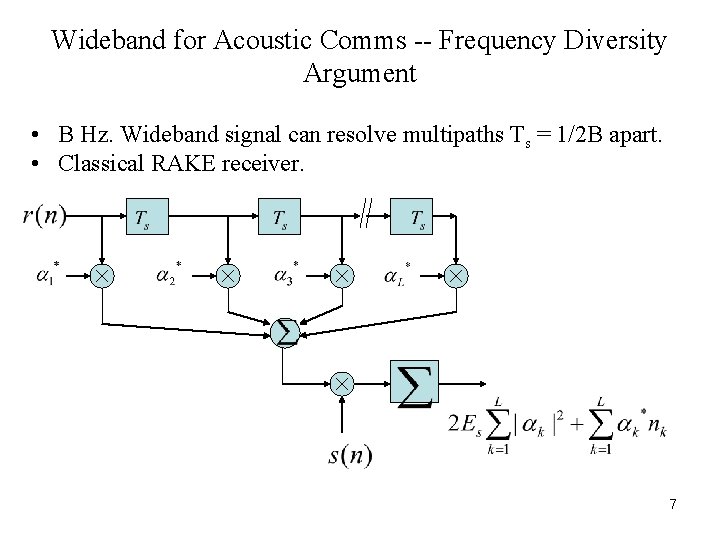 Wideband for Acoustic Comms -- Frequency Diversity Argument • B Hz. Wideband signal can Wideband for Acoustic Comms -- Frequency Diversity Argument • B Hz. Wideband signal can