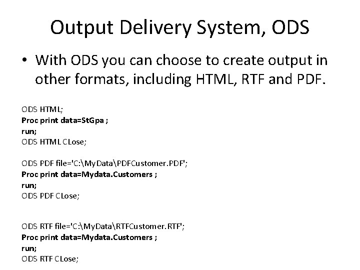 Output Delivery System, ODS • With ODS you can choose to create output in