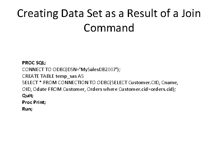 Creating Data Set as a Result of a Join Command PROC SQL; CONNECT TO