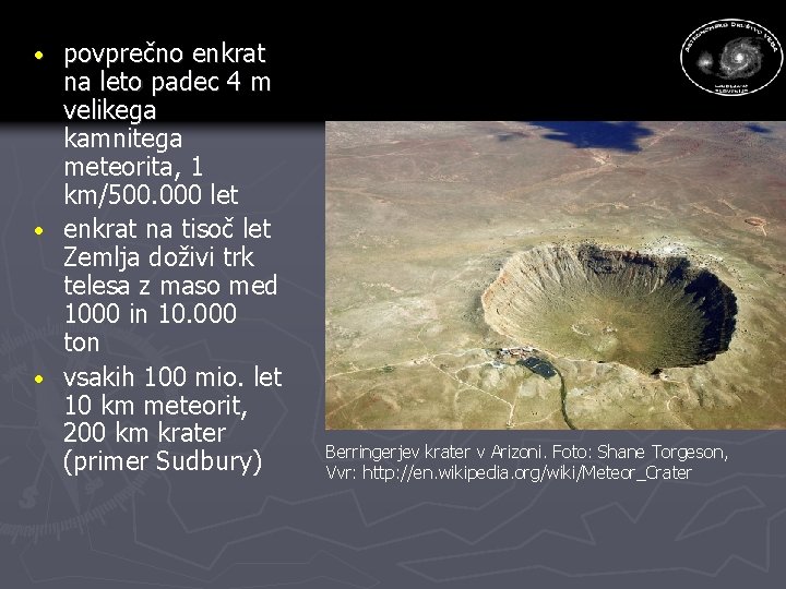 povprečno enkrat na leto padec 4 m velikega kamnitega meteorita, 1 km/500. 000 let