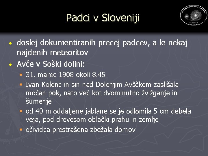 Padci v Sloveniji doslej dokumentiranih precej padcev, a le nekaj najdenih meteoritov · Avče