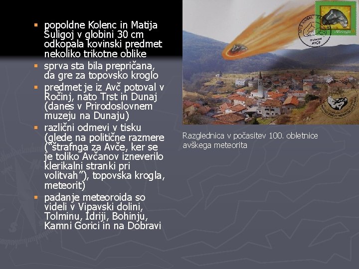 § popoldne Kolenc in Matija Šuligoj v globini 30 cm odkopala kovinski predmet nekoliko