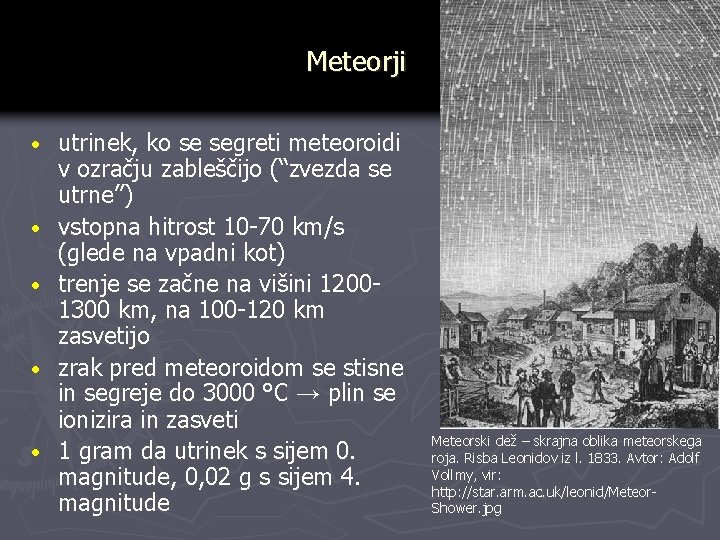 Meteorji · · · utrinek, ko se segreti meteoroidi v ozračju zableščijo (“zvezda se