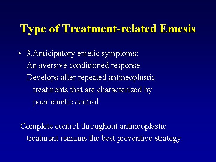 Type of Treatment-related Emesis • 3. Anticipatory emetic symptoms: An aversive conditioned response Develops