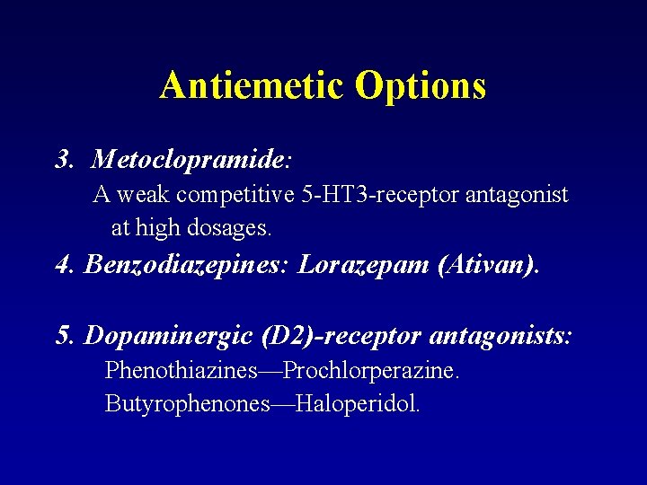 Antiemetic Options 3. Metoclopramide: A weak competitive 5 -HT 3 -receptor antagonist at high