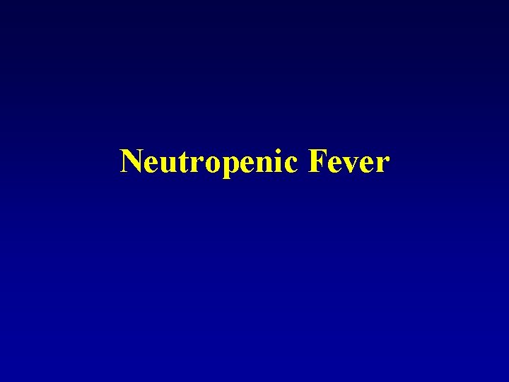 Neutropenic Fever 